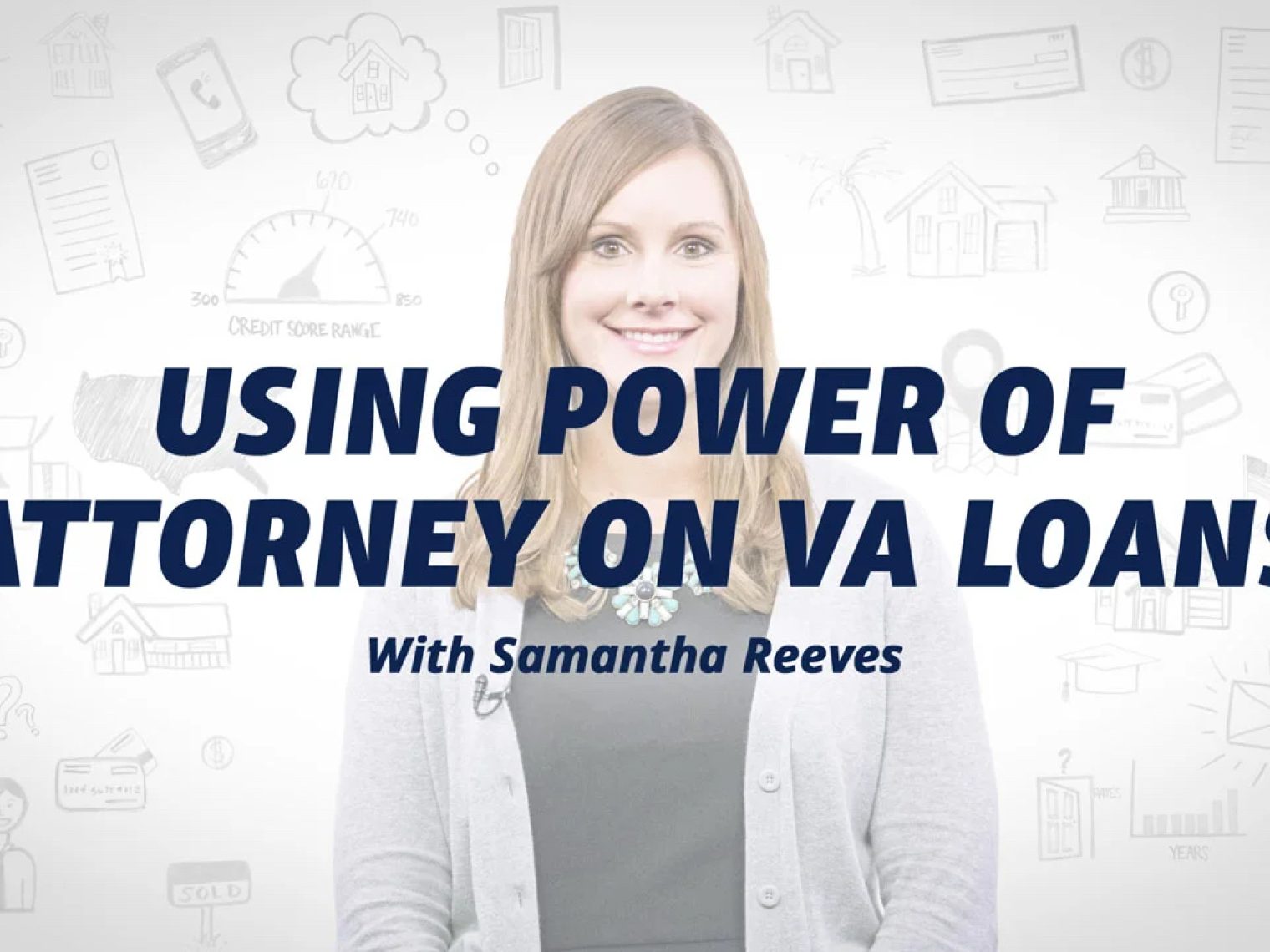 Smiling woman in a gray cardigan with text 'Using Power of Attorney on VA Loans with Samantha Reeves' over a white background with financial icons.