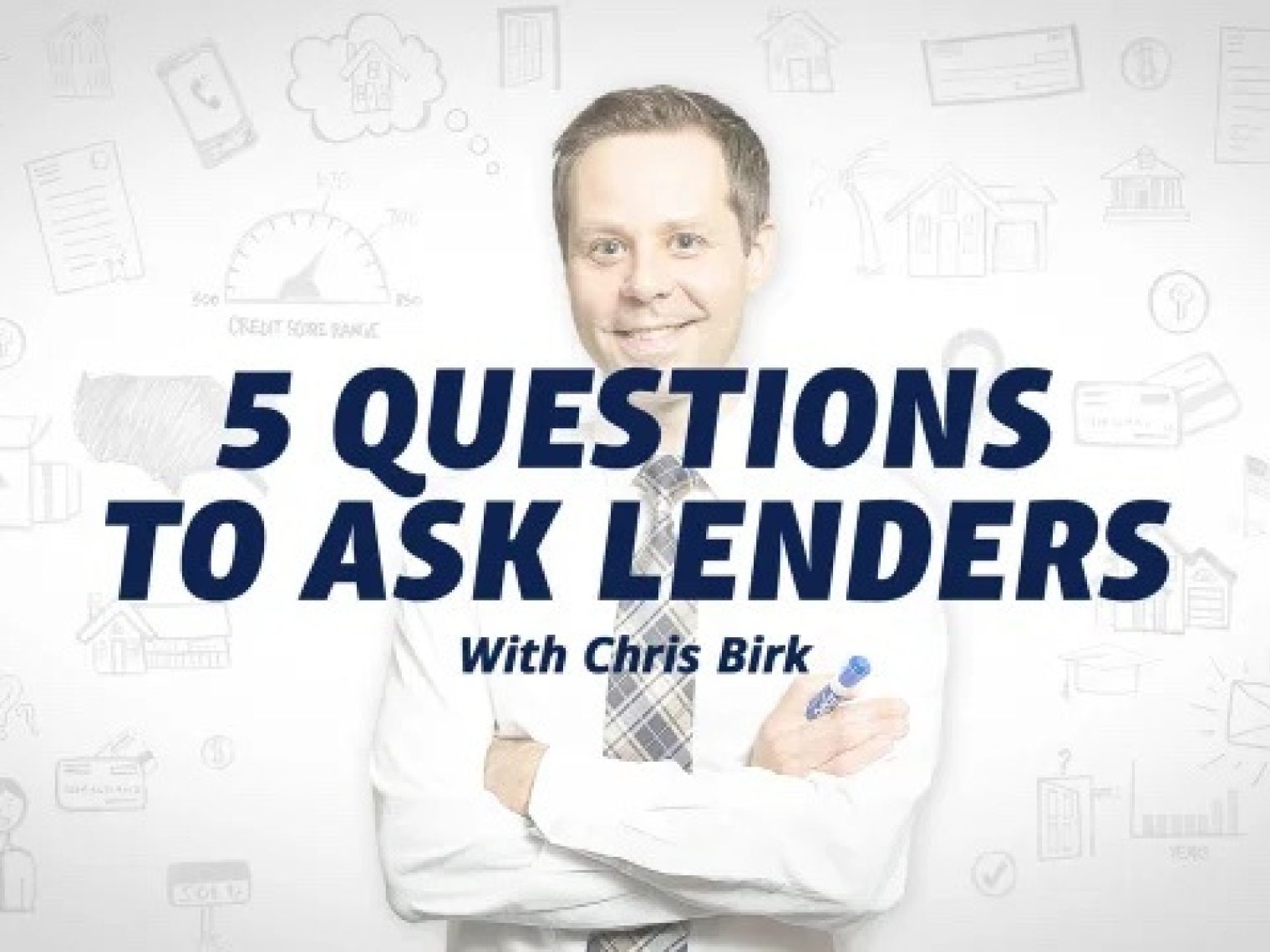 Smiling man in a white shirt and tie with text '5 Questions to Ask Lenders with Chris Birk' over a white background with financial icons.