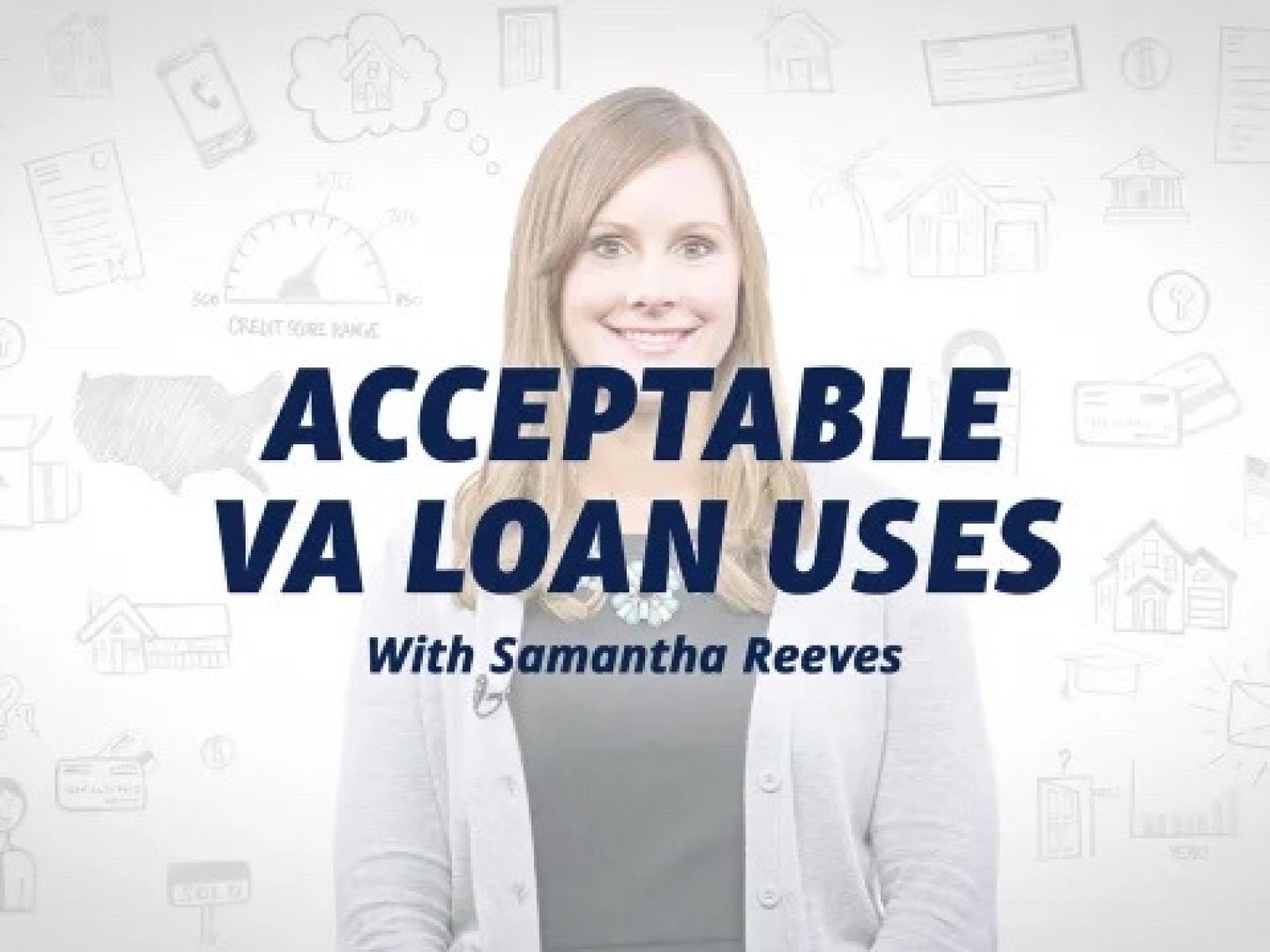 Smiling woman in a gray cardigan with text 'Acceptable VA Loan Uses with Samantha Reeves' over a white background with financial icons.