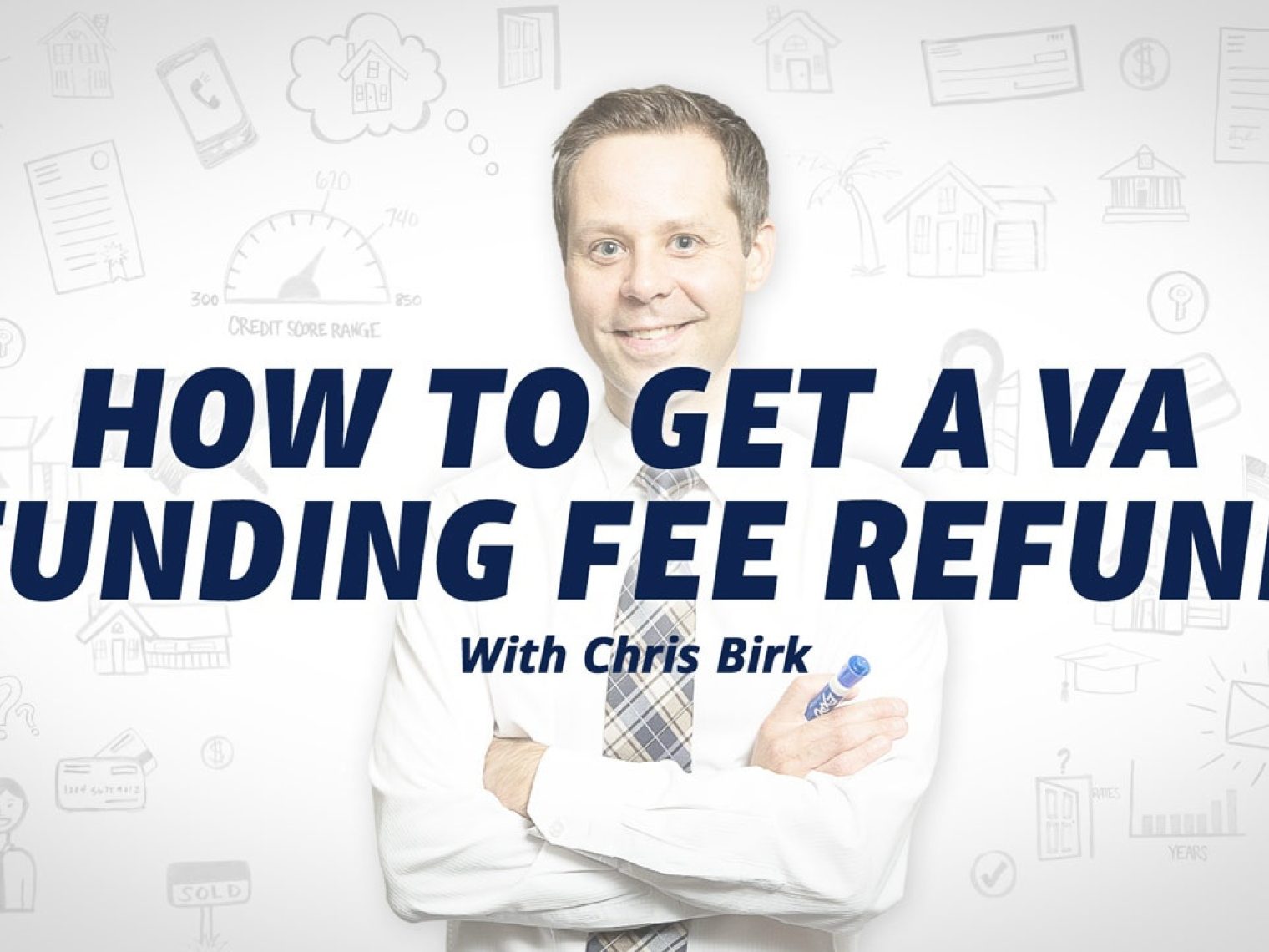 Smiling man in a white shirt and tie with text 'How to Get a VA Funding Fee Refund with Chris Birk' over a white background with financial icons.