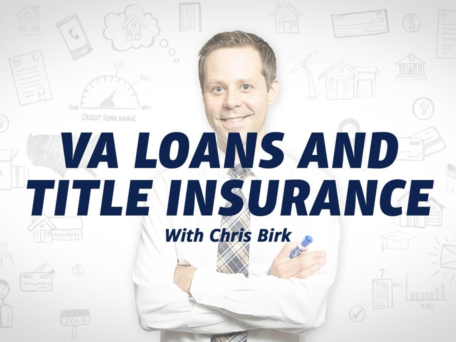 Smiling man in a white shirt and tie with text 'VA Loans and Title Insurance with Chris Birk' over a white background with financial icons.