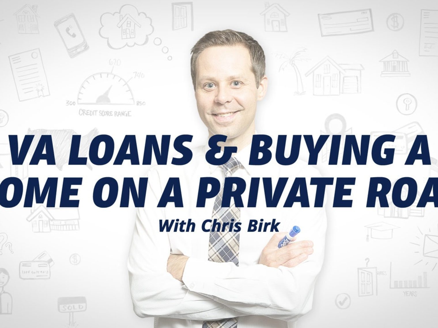 Smiling man in a white shirt and tie with text 'VA Loans & Buying a Home on a Private Road with Chris Birk' over a white background with financial icons.