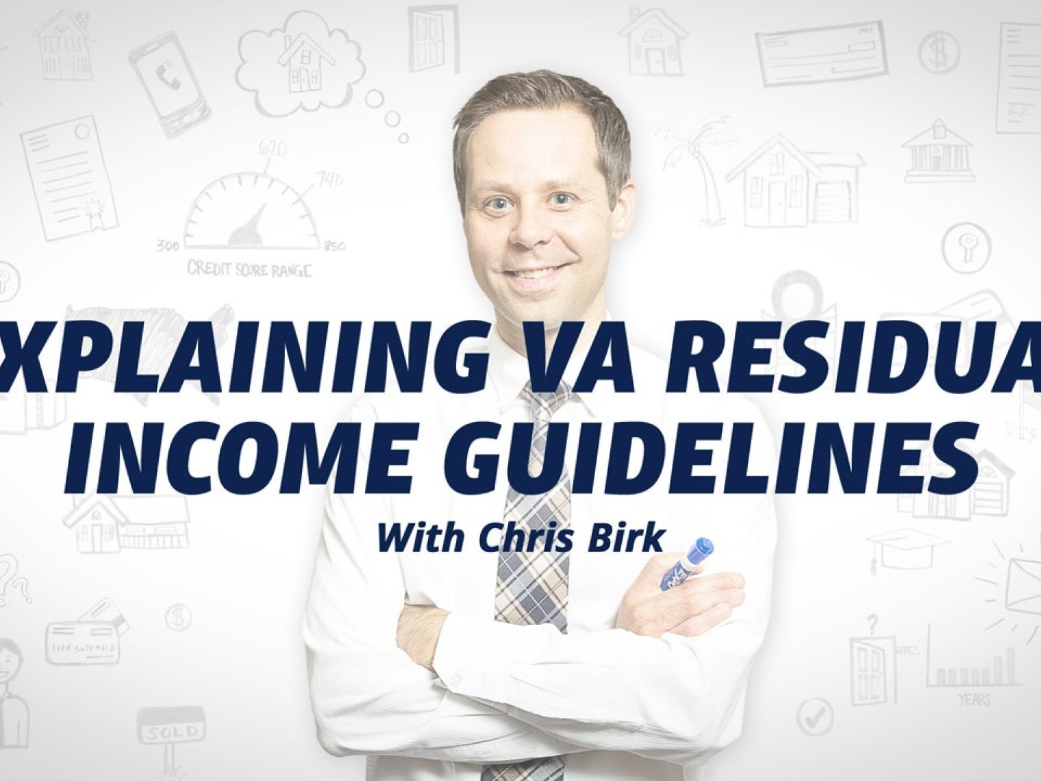 Smiling man in a white shirt and tie with text 'Explaining VA Residual Income Guidelines with Chris Birk' over a white background with financial icons.